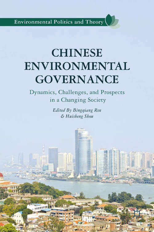 Book cover of Chinese Environmental Governance: Dynamics, Challenges, and Prospects in a Changing Society (Environmental Politics and Theory)