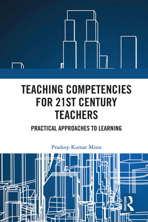 Book cover of Teaching Competencies for 21st Century Teachers: Practical Approaches to Learning