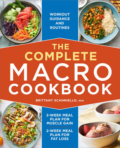 Book cover of The Complete Macro Cookbook: 2-Week Meal Plan for Muscle Gain, 2-Week Meal Plan for Fat Loss, Workout Guidance and Routines