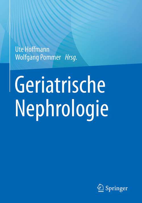 Book cover of Geriatrische Nephrologie (1. Aufl. 2023)