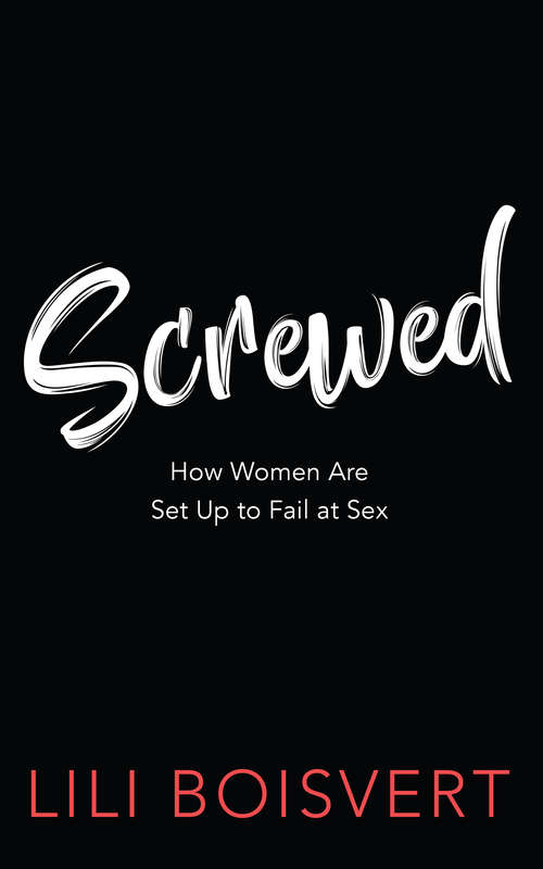 Book cover of Screwed: How Women Are Set Up to Fail at Sex