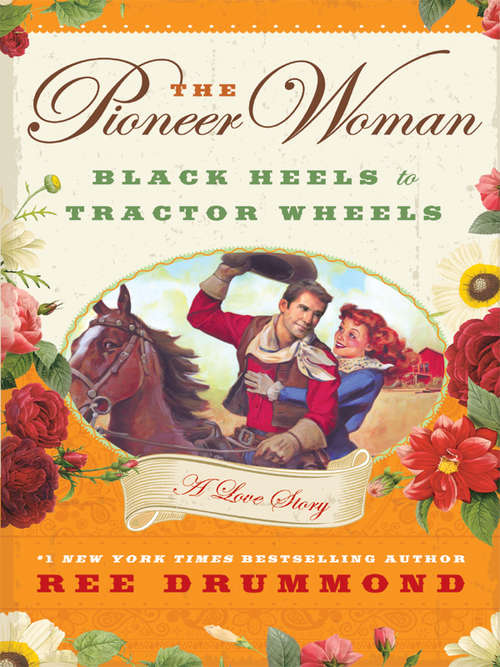 Book cover of The Pioneer Woman: Black Heels to Tractor Wheels - A Love Story
