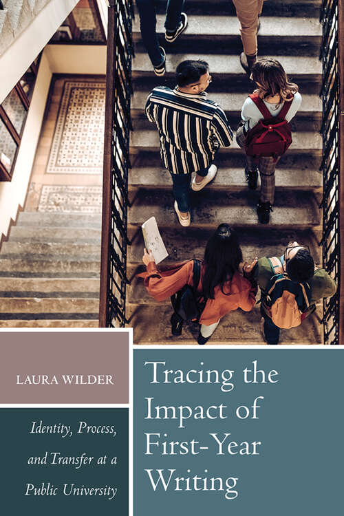 Book cover of Tracing the Impact of First-Year Writing: Identity, Process, and Transfer at a Public University