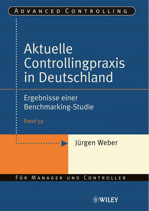 Book cover of Aktuelle Controllingpraxis in Deutschland: Ergebnisse einer Benchmarking-Studie (Advanced Controlling)