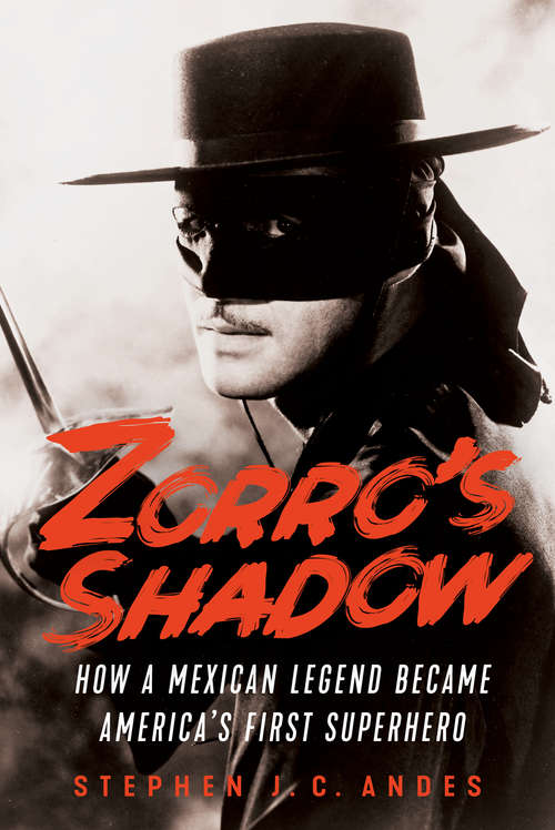 Book cover of Zorro's Shadow: How a Mexican Legend Became America's First Superhero