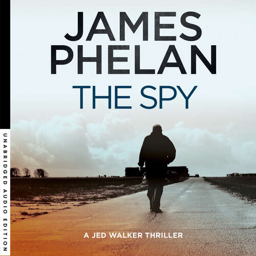 Book cover of The Spy: The Jed Walker Series Book 1 (The Jed Walker series #1)