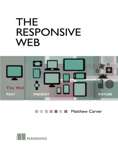 Book cover of The Responsive Web: The Web - Past, Present, Future