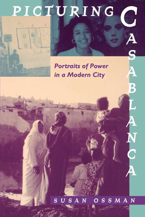 Book cover of Picturing Casablanca: Portraits of Power in a Modern City