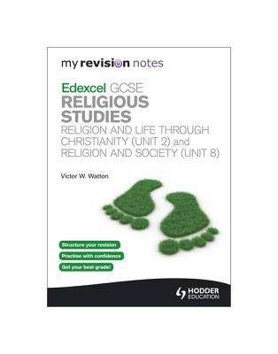 Book cover of My Revision Notes: Edexcel GCSE Religious Studies Religion and Life through Christianity (Unit 2) and Religion and Society (Unit #8)