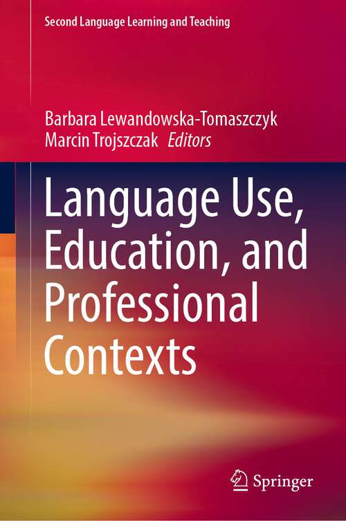 Book cover of Language Use, Education, and Professional Contexts (1st ed. 2022) (Second Language Learning and Teaching)
