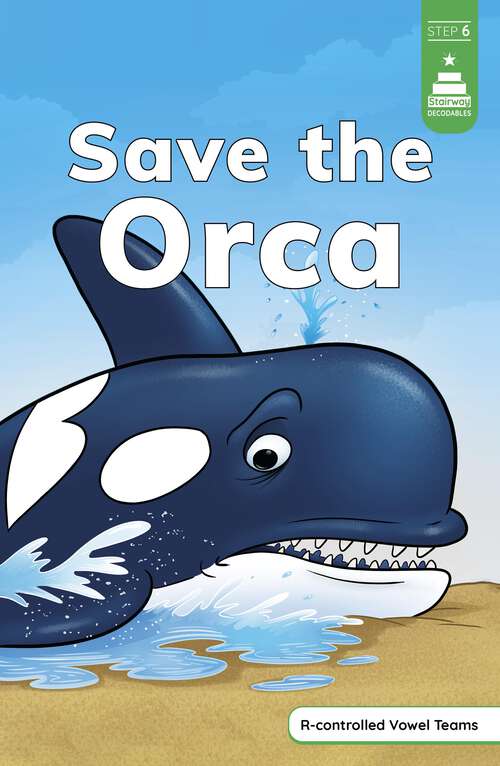 Book cover of Save the Orca (Stairway Decodables Step 6 Ser.)