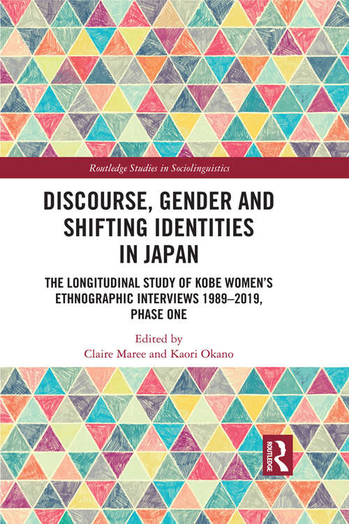 Book cover of Discourse, Gender and Shifting Identities in Japan: The Longitudinal Study of Kobe Women’s Ethnographic Interviews 1989-2019, Phase One (Routledge Studies in Sociolinguistics)