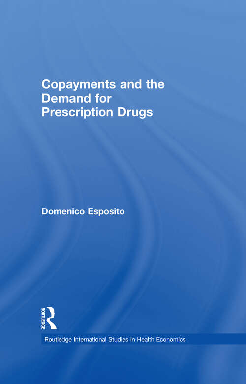 Book cover of Copayments and the Demand for Prescription Drugs (Routledge International Studies in Health Economics)