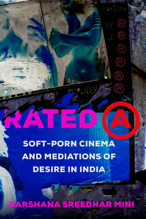 Book cover of Rated A: Soft-Porn Cinema and Mediations of Desire in India (Feminist Media Histories #8)