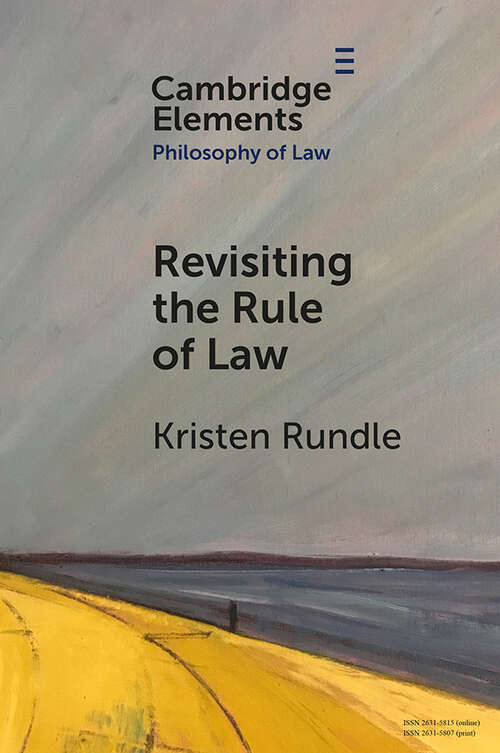 Book cover of Revisiting the Rule of Law (Elements in Philosophy of Law)