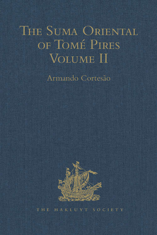 Book cover of The Suma Oriental of Tomé Pires: An Account of the East, from the Red Sea to Japan