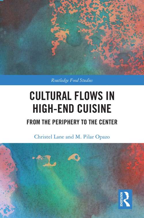 Book cover of Cultural Flows in High-End Cuisine: From the Periphery to the Center (Routledge Food Studies)