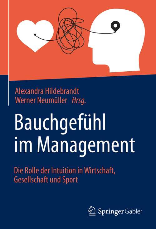 Book cover of Bauchgefühl im Management: Die Rolle der Intuition in Wirtschaft, Gesellschaft und Sport (1. Aufl. 2021)