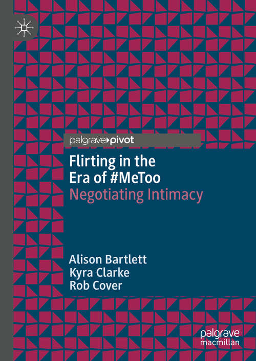 Book cover of Flirting in the Era of #MeToo: Negotiating Intimacy (1st ed. 2019)