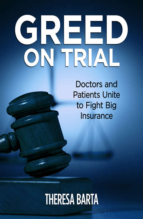 Book cover of Greed on Trial: Doctors and Patients Unite to Fight Big Insurance