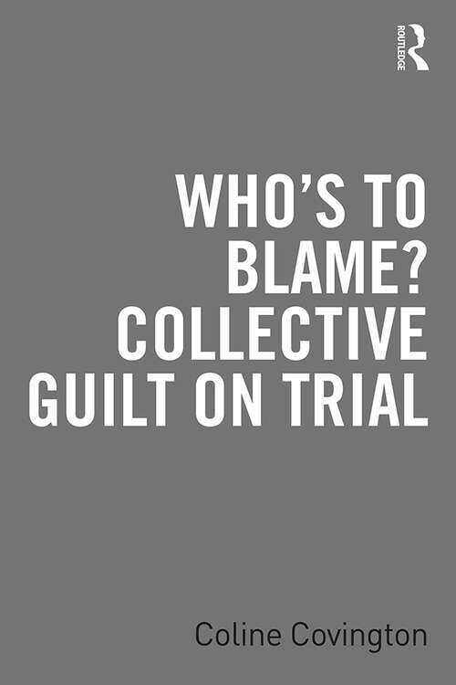 Book cover of Who’s to Blame? Collective Guilt on Trial