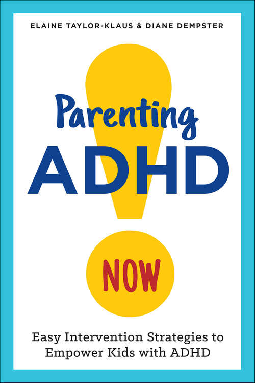 Book cover of Parenting ADHD Now: Easy Intervention Strategies to Empower Kids with ADHD