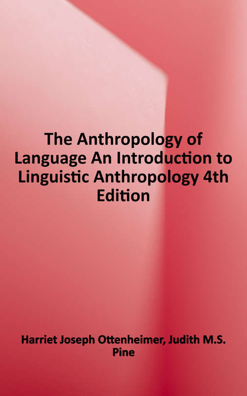 Book cover of The Anthropology of Language: An Introduction to Linguistic Anthropology (4)
