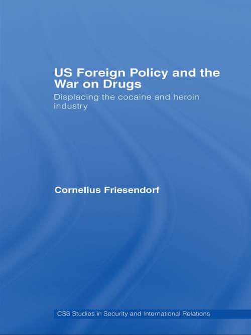 Book cover of US Foreign Policy and the War on Drugs: Displacing the Cocaine and Heroin Industry (Css Studies In Security And International Relations)