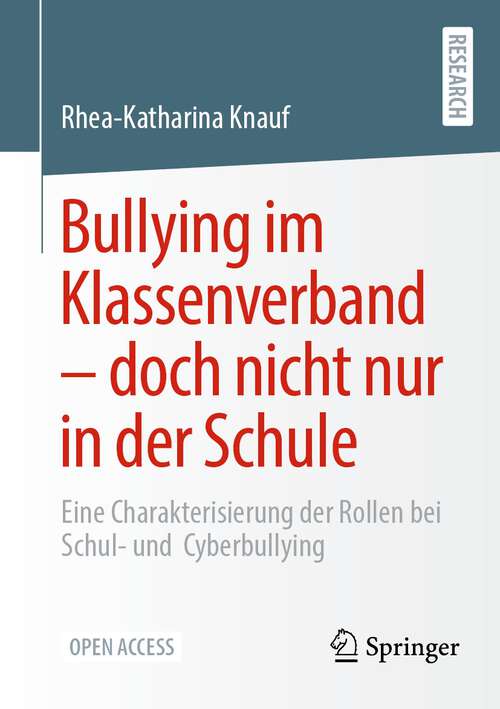 Book cover of Bullying im Klassenverband – doch nicht nur in der Schule: Eine Charakterisierung der Rollen bei Schul- und  Cyberbullying (1. Aufl. 2022)