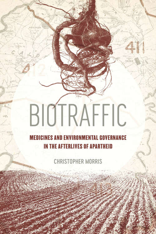 Book cover of Biotraffic: Medicines and Environmental Governance in the Afterlives of Apartheid