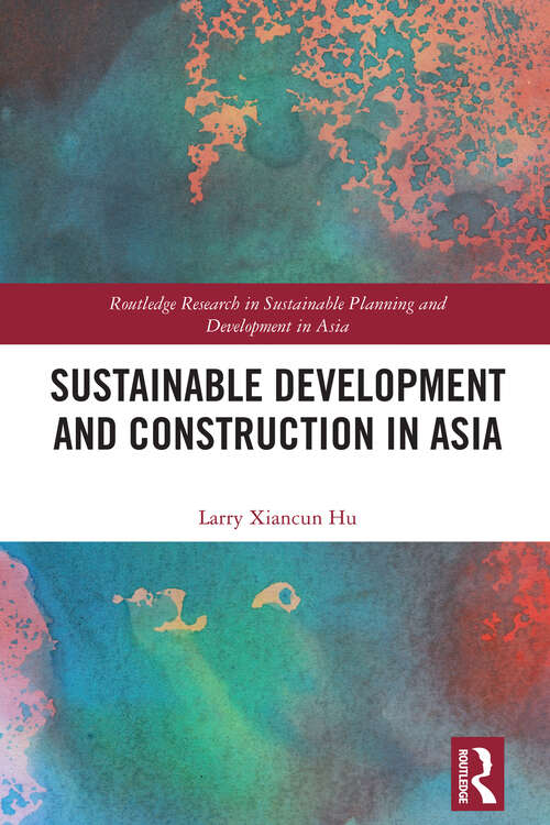 Book cover of Sustainable Development and Construction in Asia (Routledge Research in Sustainable Planning and Development in Asia)