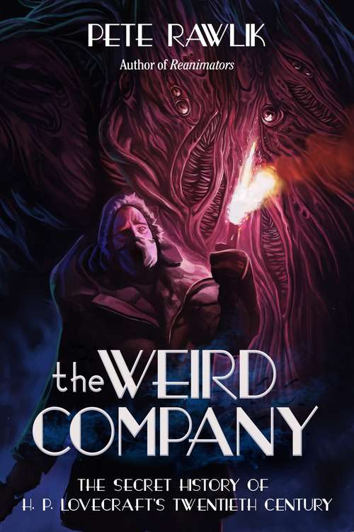 Book cover of The Weird Company: The Secret History Of H. P. Lovecraft?s Twentieth Century