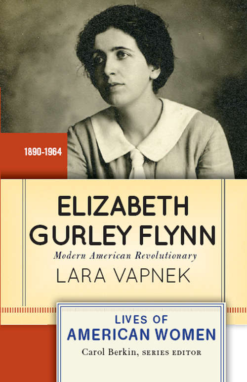 Book cover of Elizabeth Gurley Flynn: Modern American Revolutionary (Lives of American Women)