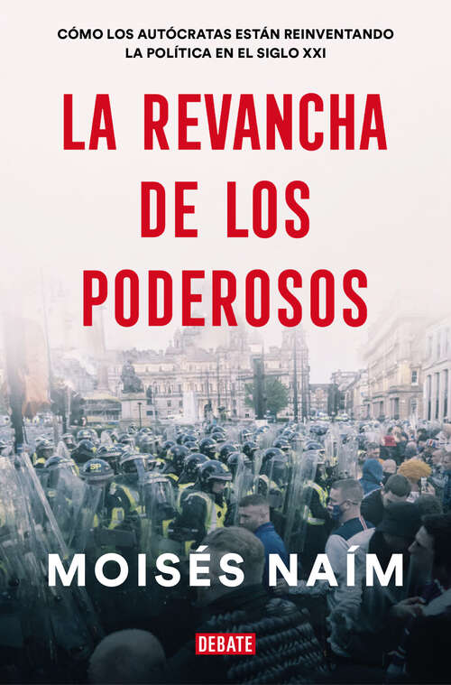 Book cover of La revancha de los poderosos: Cómo los autócratas están reinventando la política en el siglo XXI