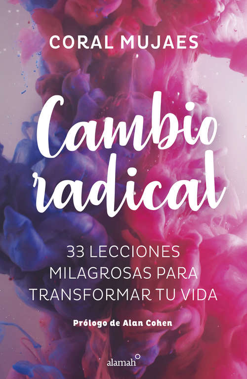 Book cover of Cambio radical: 33 lecciones milagrosas para transformar tu vida