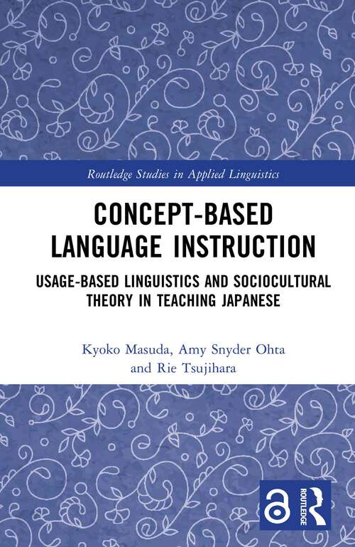 Book cover of Concept-based Language Instruction: Usage-based Linguistics and Sociocultural Theory in Teaching Japanese (1) (Routledge Studies in Applied Linguistics)