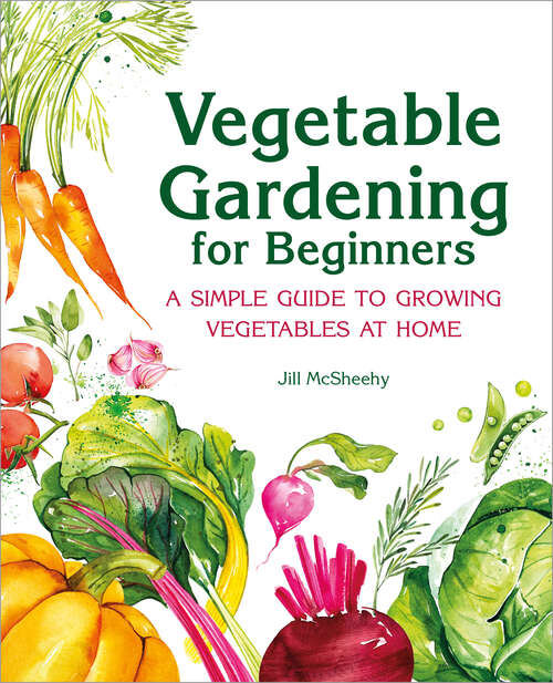 Book cover of Vegetable Gardening for Beginners: A Simple Guide to Growing Vegetables at Home