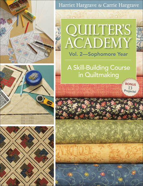 Book cover of Quilter's Academy, Volume 2—Sophomore Year: A Skill-Building Course in Quiltmaking (Quilter's Academy #2)