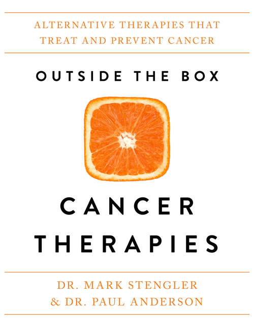 Book cover of Outside the Box Cancer Therapies: Alternative Therapies That Treat and Prevent Cancer