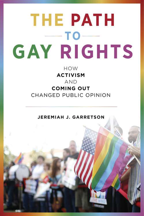 Book cover of The Path to Gay Rights: How Activism and Coming Out Changed Public Opinion