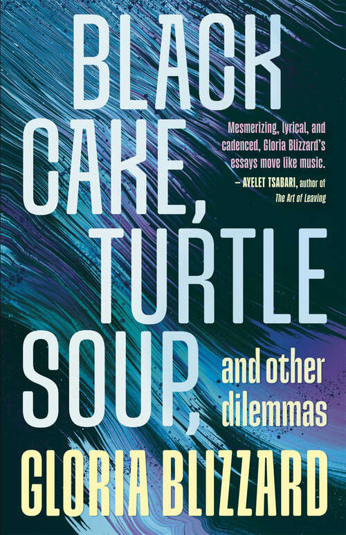 Book cover of Black Cake, Turtle Soup, and Other Dilemmas: Essays