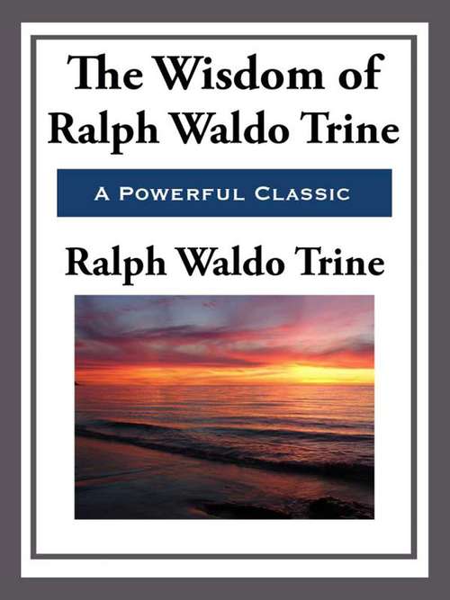 Book cover of The Wisdom of Ralph Waldo Trine