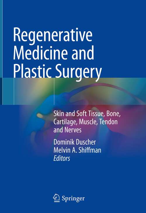 Book cover of Regenerative Medicine and Plastic Surgery: Skin and Soft Tissue, Bone, Cartilage, Muscle, Tendon and Nerves (1st ed. 2019)
