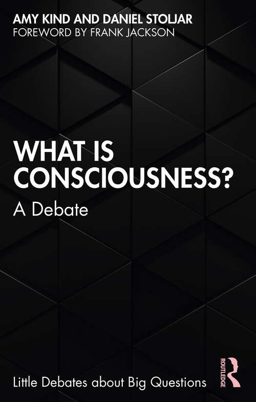 Book cover of What is Consciousness?: A Debate (Little Debates about Big Questions)