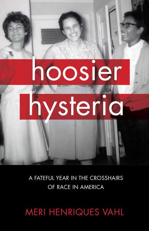 Book cover of Hoosier Hysteria: A Fateful Year in the Crosshairs of Race in America