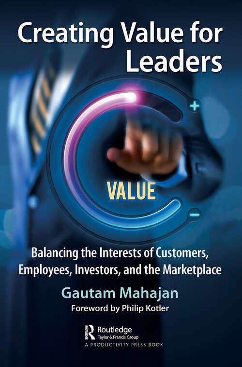 Book cover of Creating Value for Leaders: Balancing the Interests of Customers, Employees, Investors, and the Marketplace