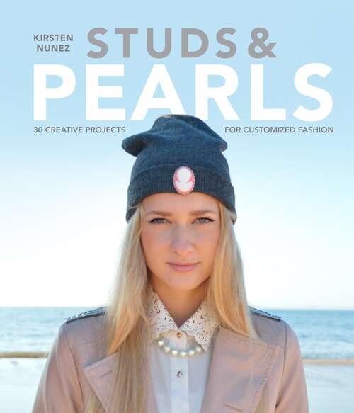 Book cover of Studs and Pearls: 30 Creative Projects For Customized Fashion