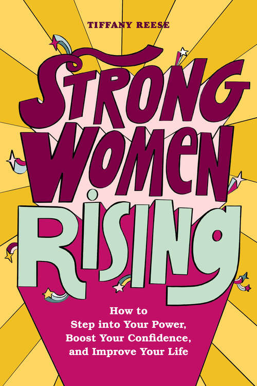 Book cover of Strong Women Rising: How to Step into Your Power, Boost Your Confidence, and Improve Your Life