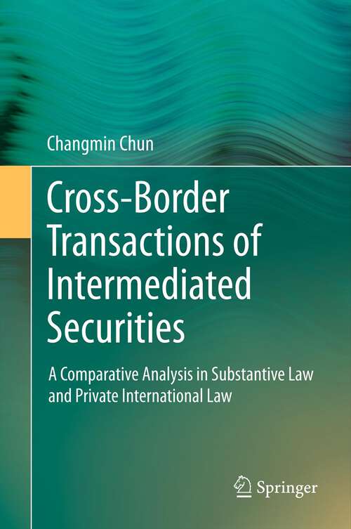 Book cover of Cross-border Transactions of Intermediated Securities: A Comparative Analysis in Substantive Law and Private International Law