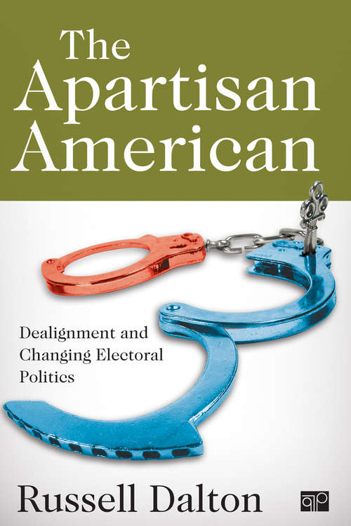 Book cover of The Apartisan American: Dealignment and the Transformation of Electoral Politics